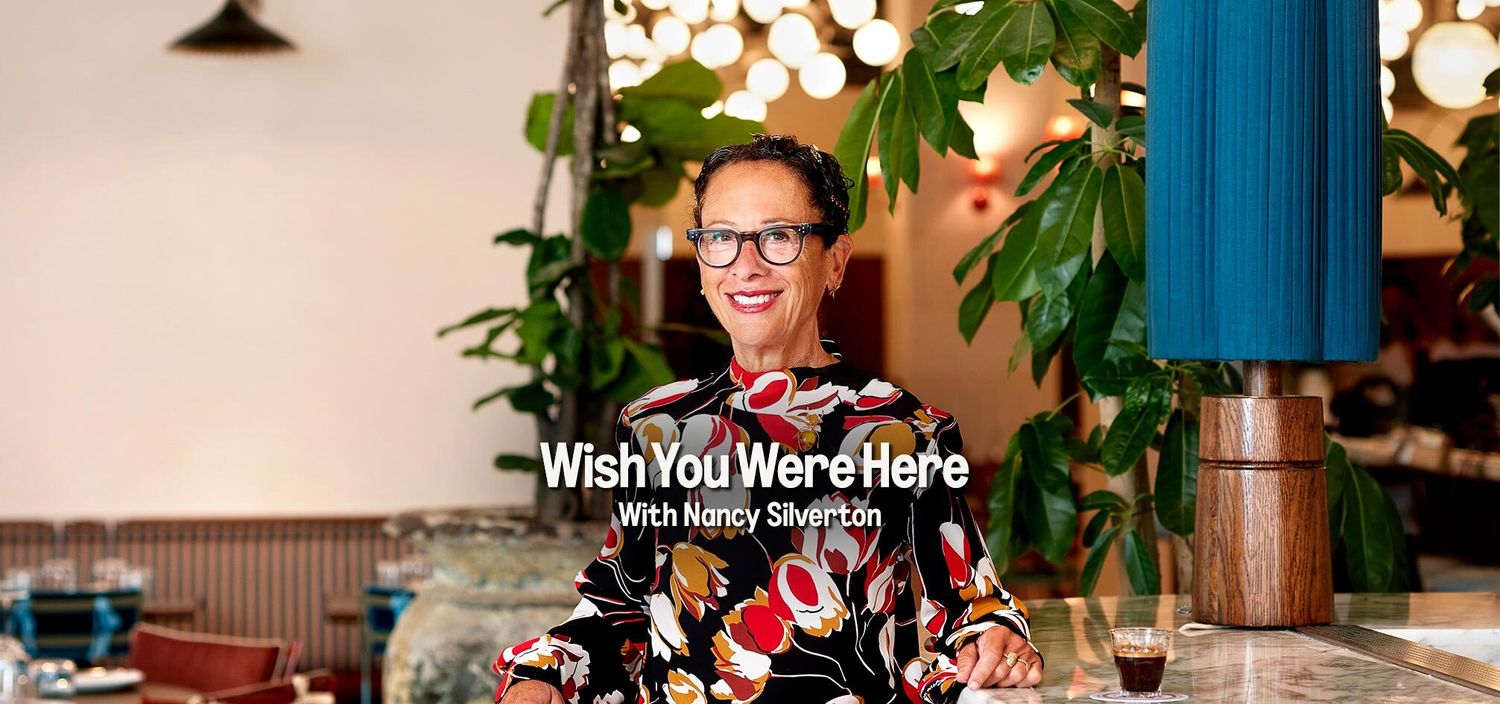 Wish You Were Here with Nancy Silverton