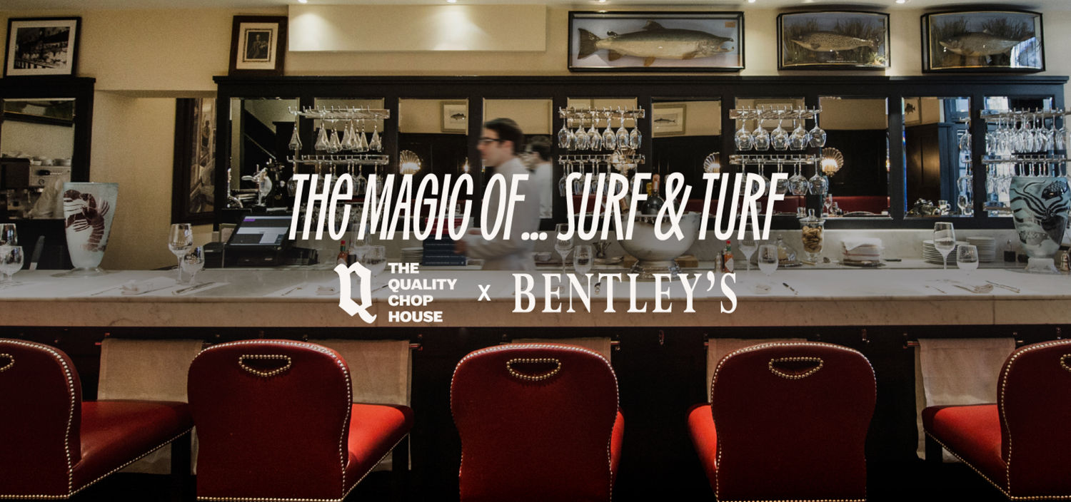 The Magic of... Surf and Turf with Quality Chop House & Bentley's