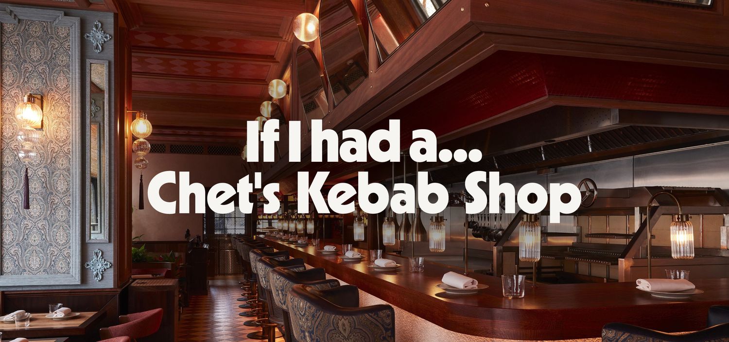 If I had a... Chet's Kebab Shop at BiBi